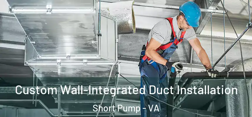  Custom Wall-Integrated Duct Installation Short Pump - VA