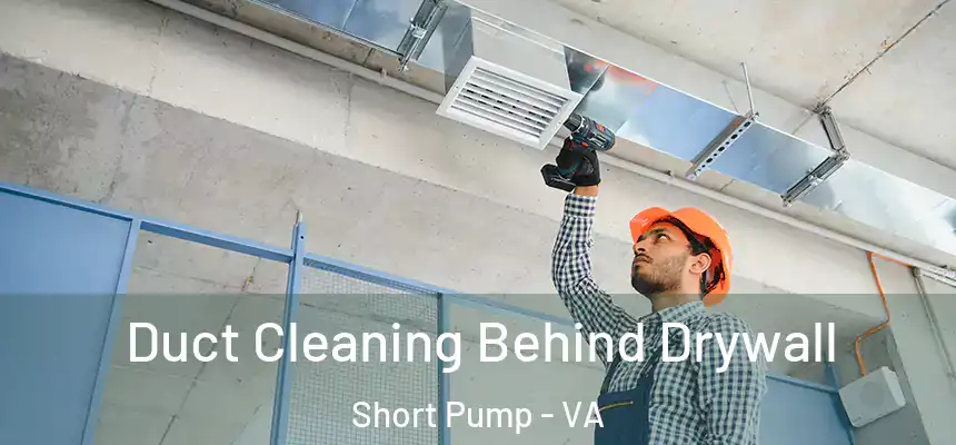  Duct Cleaning Behind Drywall Short Pump - VA