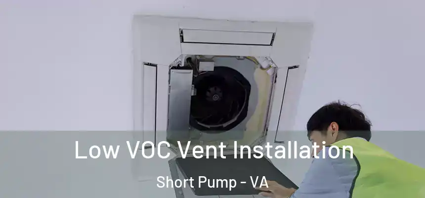 Low VOC Vent Installation Short Pump - VA